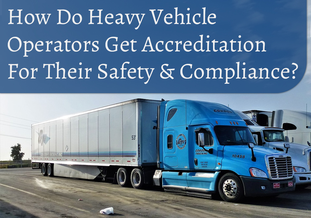 How do heavy vehicle operators get accreditation for their safety & compliance